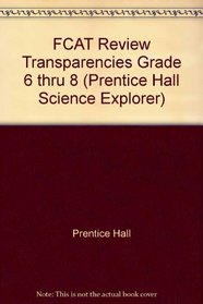 FCAT Review Transparencies Grade 6 thru 8 (Prentice Hall Science Explorer)