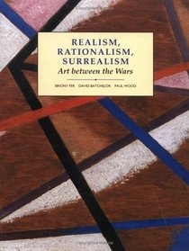 Realism, Rationalism, Surrealism : Art Between the Wars (Modern Art Practices and Debates)