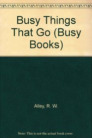 Busy Things That Go (Busy Books)