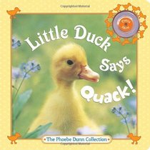 Little Duck Says Quack! (The Phoebe Dunn Collection)