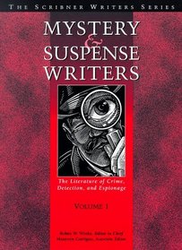 Mystery and Suspense Writers : The Literature of Crime, Detection, and Espionage (The Scribner Writers Series)