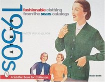 Fashionable Clothing: From the Sears Catalogs, Early 1950s (Schiffer Book for Collectors)