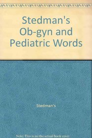 Stedman's Ob-Gyn  Pediatric Words: Includes Neonatology : Electronic Word Book
