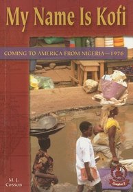 My Name Is Kofi: Coming To America From Nigeria--1976 (Cover-to-Cover Books. Chapter 2)