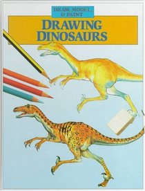 Drawing Dinosaurs (Draw, Model, and Paint)