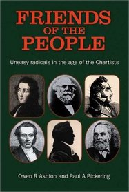 Friends of the People: The 'Uneasy' Radicals in the Age of the Chartists (Chartist Studies series)