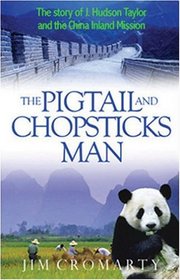The Pigtail and Chopsticks Man - The Story of J.Hudson Taylor and the China Inland Mission (Champions of the Faith)