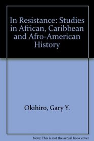 In Resistance: Studies in African, Caribbean and Afro-American History