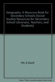 Geography: A Resource Book for Secondary Schools (Social Studies Resources for Secondary School Librarians, Teachers, and Students)