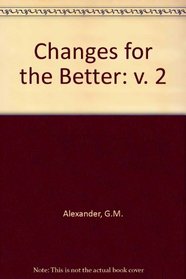 Changes for the Better - Volume 2 (v. 2)