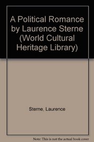 A Political Romance by Laurence Sterne (World Cultural Heritage Library)