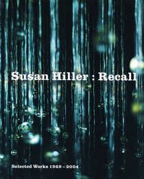 Susan Hiller: Recall - Selected Works 1969-2004 (Catalogue)