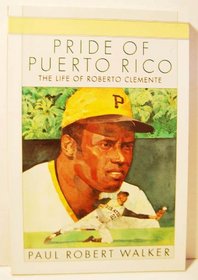Pride of Puerto Rico: The life of Roberto Clemente