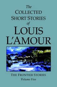 The Collected Short Stories of Louis L'Amour, Volume 5 (Collected Short Stories of Louis L'Amour)