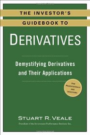 The Investor's Guidebook to Derivatives: Demystifying Derivatives and Their Applications