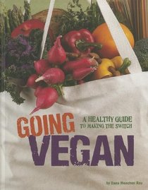 Going Vegan: A Healthy Guide to Making the Switch (Food Revolution)