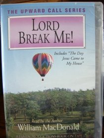 Lord Break Me!