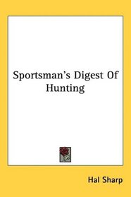 Sportsman's Digest Of Hunting