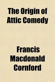 The Origin of Attic Comedy