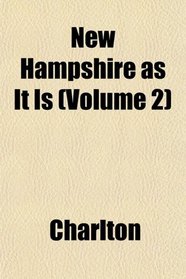 New Hampshire as It Is (Volume 2)