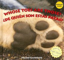 Whose Toes Are Those? / De quien son estas patas? (Animal Clues / adivina De Quien Es?) (Spanish Edition)
