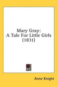 Mary Gray: A Tale For Little Girls (1831)