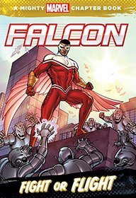 Falcon: Fight or Flight: A Mighty Marvel Chapter Book (A Marvel Chapter Book)