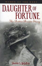 Daughter of Fortune: The Bettie Brown Story (Women of the West Series)