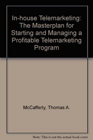 In-House Telemarketing: The Masterplan for Starting and Managing a Profitable Telemarketing Program