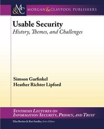 Usable Security: History, Themes, and Challenges (Synthesis Lectures on Assistive, Rehabilitative, and Health-Preserving Technologies)