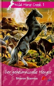 Der geheimnisvolle Hengst (The Mystery Stallion) (Wild Horse Creek, Bk 1) (German Edition)