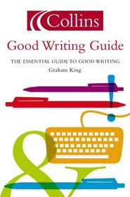 Collins Good Writing Guide: The Essential Guide To Writing Good