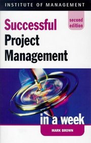 Successful Project Management in a Week (Successful Business in a Week S.)