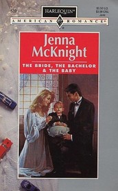The Bride, the Bachelor and the Baby (Harlequin American Romance, No 539)