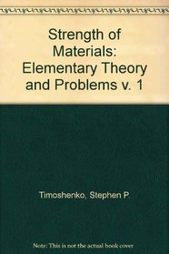 Strength of Materials: Elementary Theory and Problems v. 1