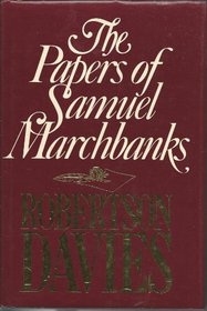 The Papers of Samuel Marchbanks : Comprising the diary, the table talk&a garland of miscellanea