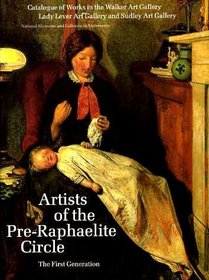 Artists of the Pre-Raphaelite Circle: The First Generation