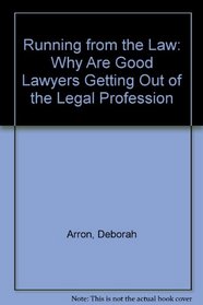Running from the Law: Why Are Good Lawyers Getting Out of the Legal Profession