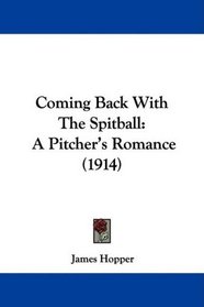 Coming Back With The Spitball: A Pitcher's Romance (1914)