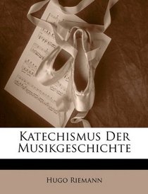 Katechismus Der Musikgeschichte (German Edition)