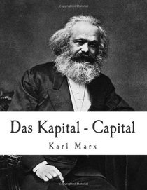 Das Kapital - Capital: Critique of Political Economy (Volume 1)