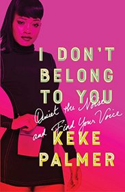 I Don't Belong to You: Quiet the Noise and Find Your Voice