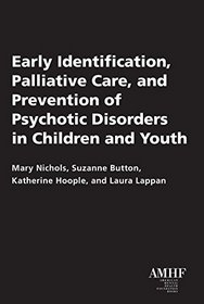 Early Identification, Palliative Care, and Prevention of Psychotic Disorders in Children and Youth
