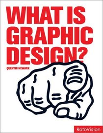 What Is Graphic Design?: Essential Design Handbooks (Graphic Design for the Real World)