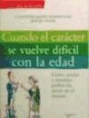 Cuando el caracter se vuelve dificil con la edad. Como ayudar a nuestros padres sin morir en el intento (Spanish Edition)