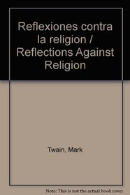 Reflexiones Contra La Religion/reflections Against Religion