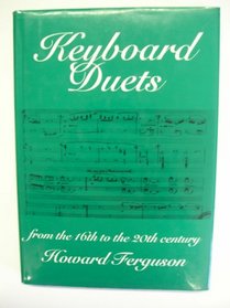 Keyboard Duets: From the 16th to the 20th Century : For One and Two Pianos