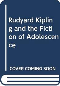Rudyard Kipling and the Fiction of Adolescence (Resources in Asian Philosophy and Religion,)