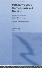 Pathophysiology, Homeostasis and Nursing (Routledge Essentials for Nurses)