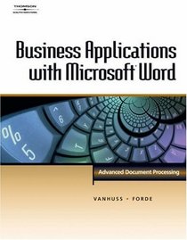 Business Applications with Microsoft Word: Advanced Document Processing
